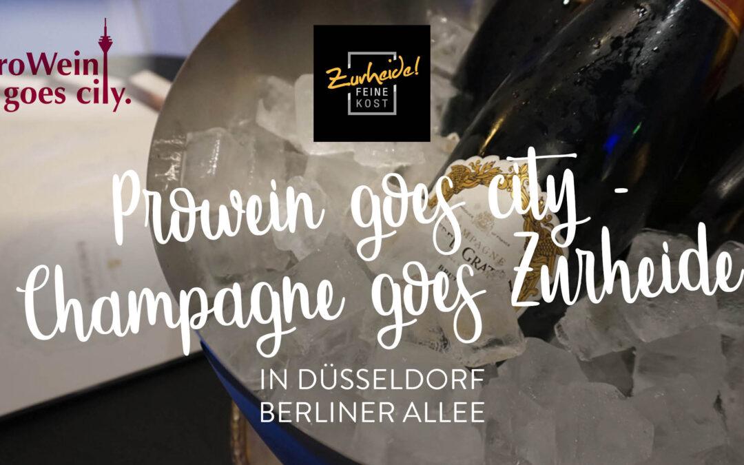 ProWein goes City – Champagne goes Zurheide Vol. 3