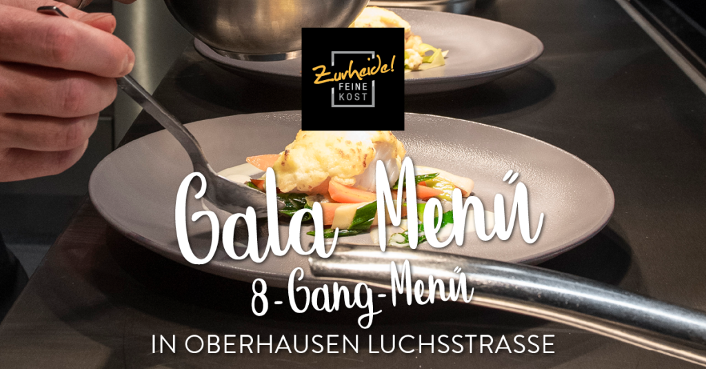 Gala-Menü 8-Gänge // Oberhausen Luchsstraße